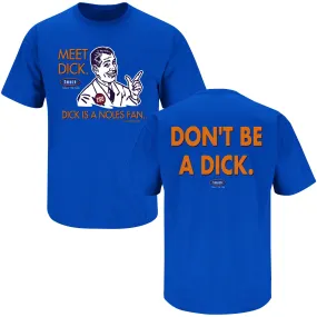 Florida Football Fans. Don't Be A Dick. Royal T-Shirt (Anti-FSU)