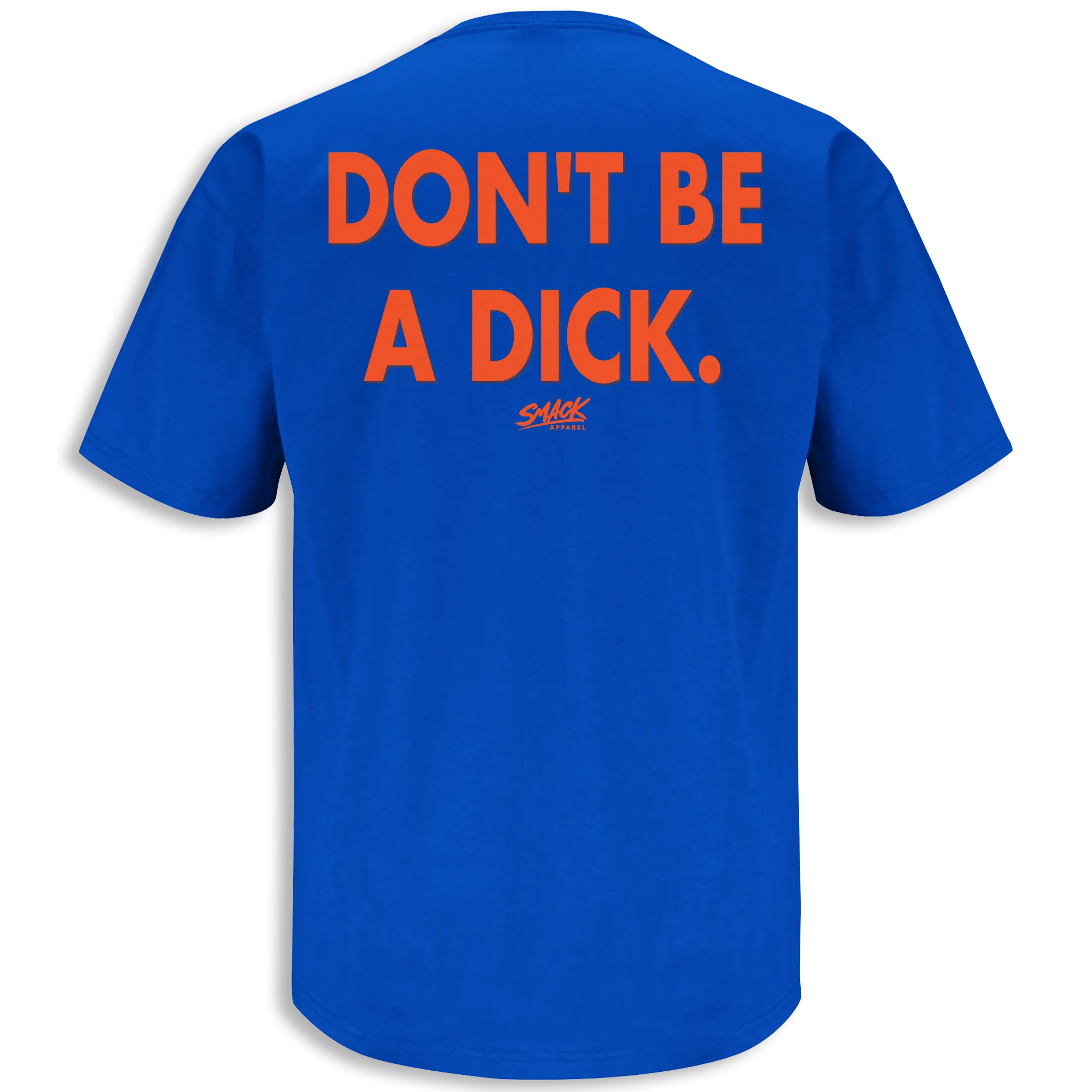 Florida Football Fans. Don't Be A Dick. Royal T-Shirt (Anti-FSU)