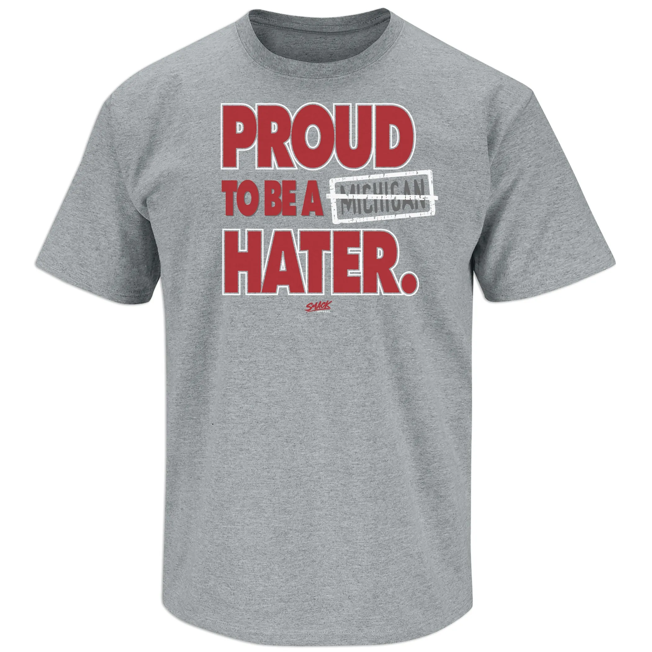 Ohio State College Apparel | Shop Unlicensed Ohio State Gear | Proud to be a Michigan Hater Shirt